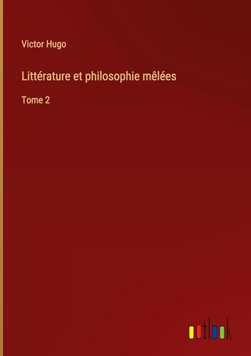 Littérature et philosophie mêlées: Tome 2 von Outlook Verlag